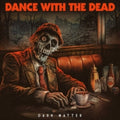 Dance With The Dead - Dark Matter EP (Varying Color)