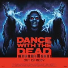 Dance With The Dead - Out Of Body (10th Anniv)