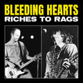 Bleeding Hearts - Riches To Rags