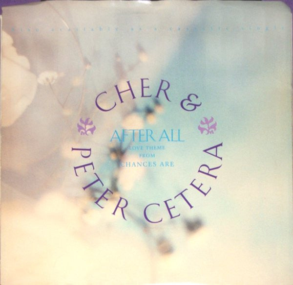 Cher And Peter Cetera - After All (Love Theme From Chances Are) (1989, 7")