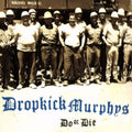 Dropkick Murphys - Do Or Die