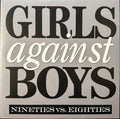 Girls Against Boys - Nineties Vs. Eighties