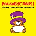 Bissell, Andrew - Rockabye Baby! Lullaby Renditions of Tom Petty (2018, RSDBF)